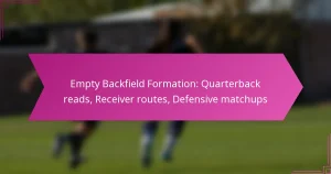 Empty Backfield Formation: Quarterback reads, Receiver routes, Defensive matchups