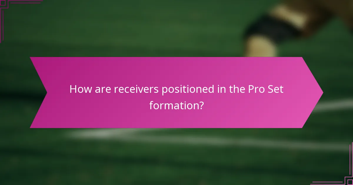 How are receivers positioned in the Pro Set formation?