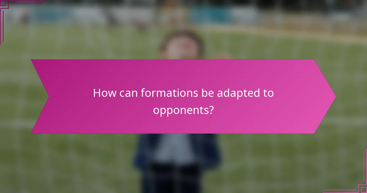 How can formations be adapted to opponents?