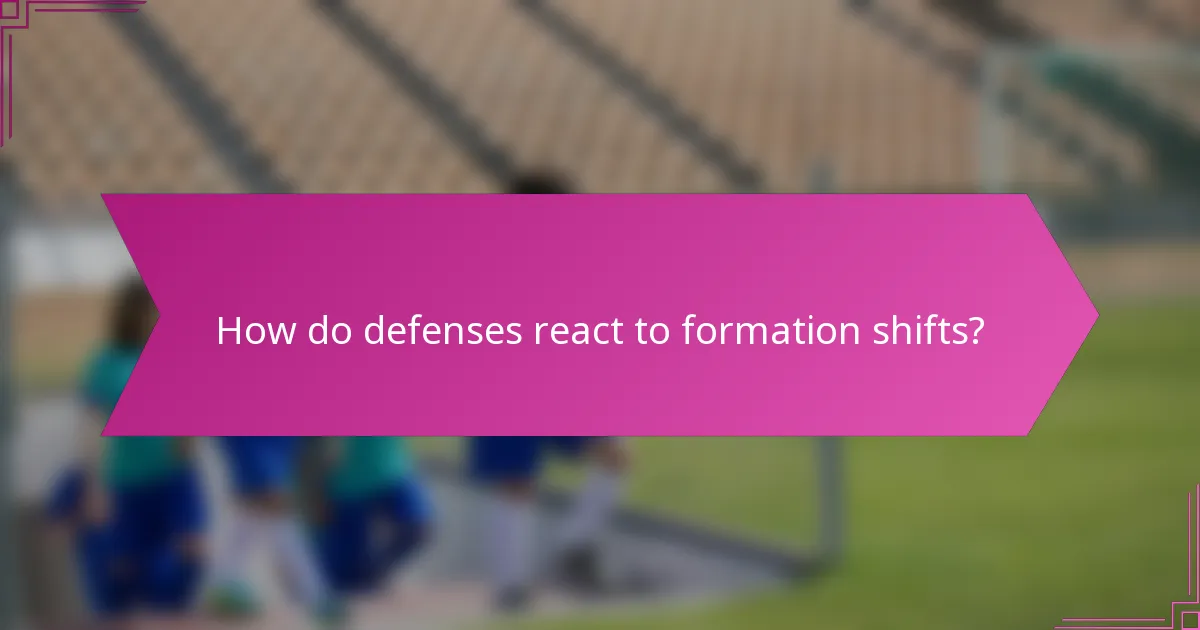 How do defenses react to formation shifts?