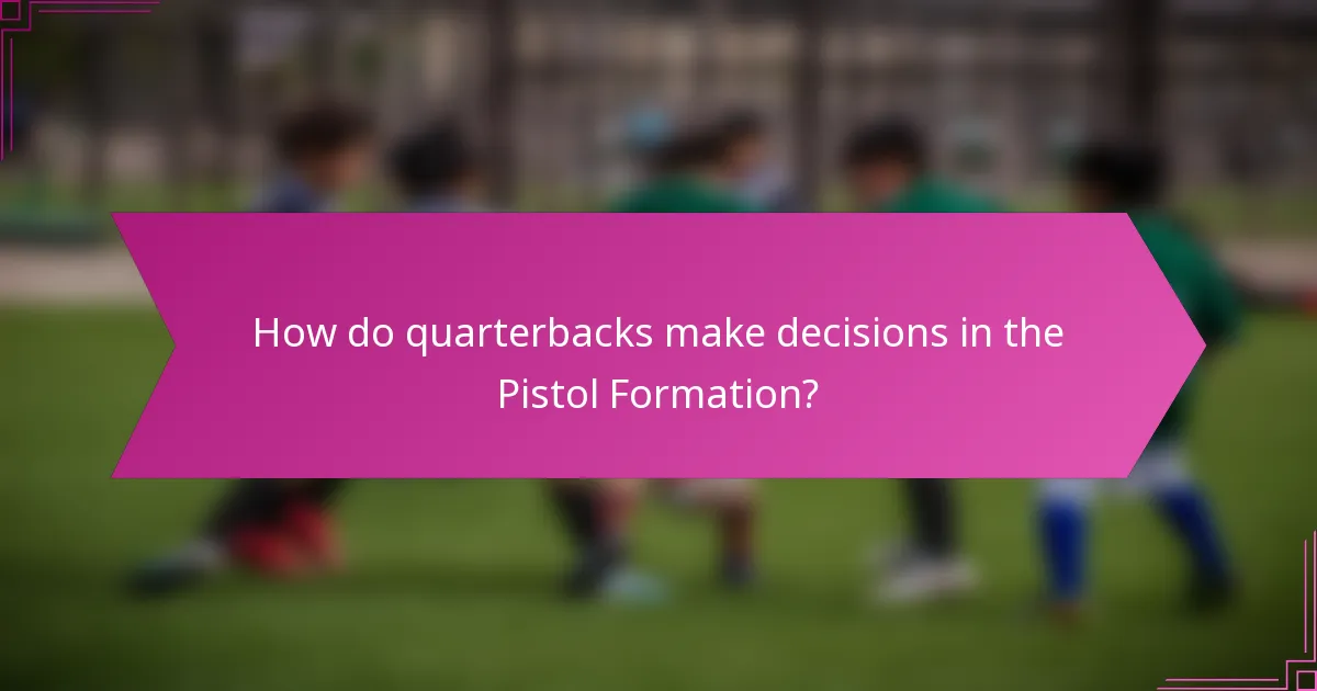 How do quarterbacks make decisions in the Pistol Formation?