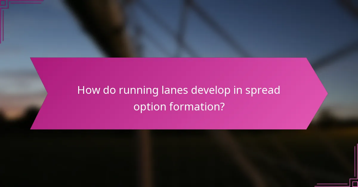 How do running lanes develop in spread option formation?