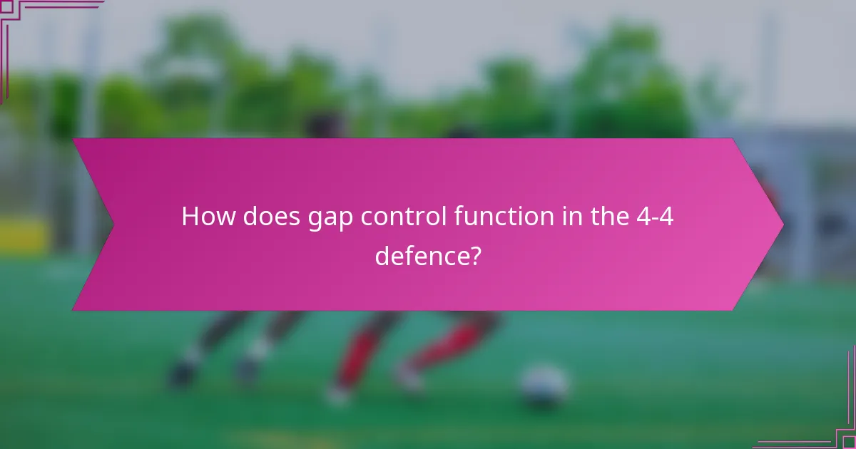 How does gap control function in the 4-4 defence?