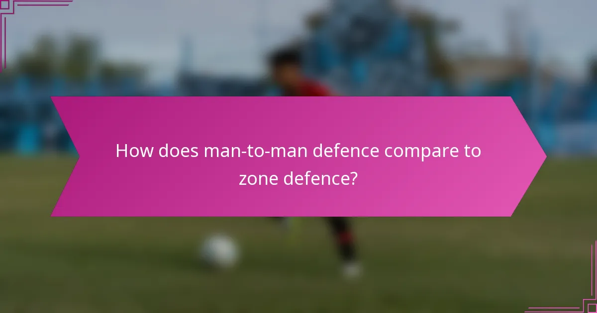 How does man-to-man defence compare to zone defence?