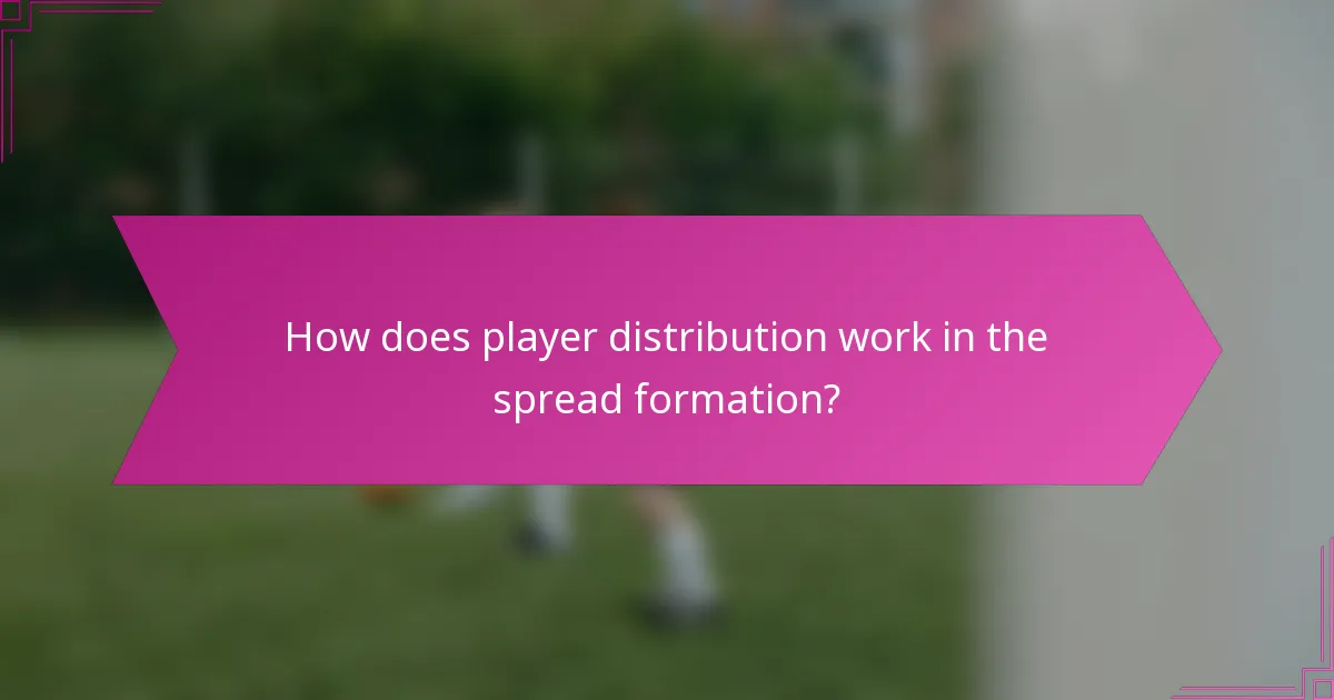 How does player distribution work in the spread formation?