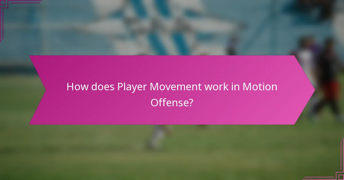 How does Player Movement work in Motion Offense?