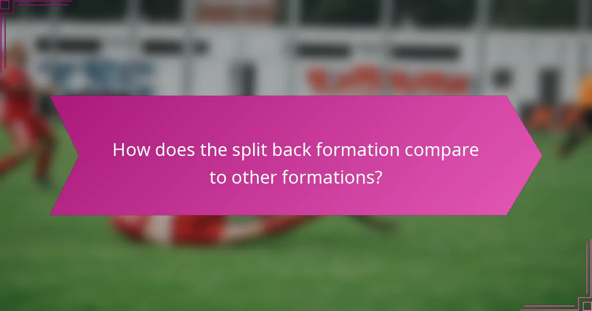 How does the split back formation compare to other formations?