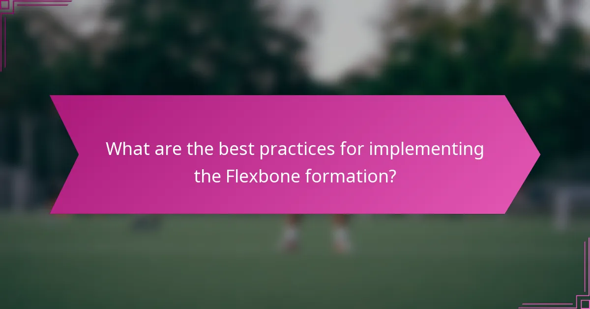 What are the best practices for implementing the Flexbone formation?