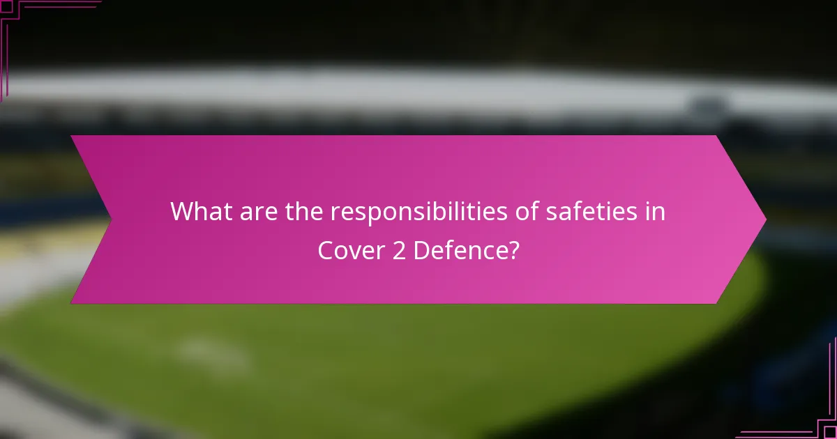 What are the responsibilities of safeties in Cover 2 Defence?