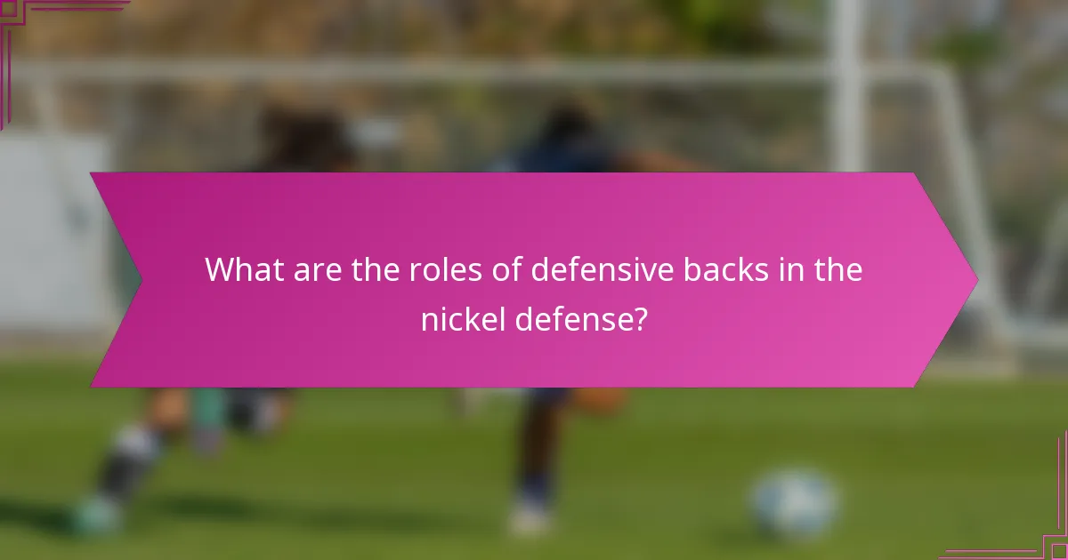 What are the roles of defensive backs in the nickel defense?