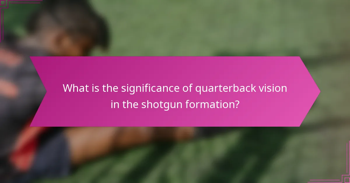 What is the significance of quarterback vision in the shotgun formation?