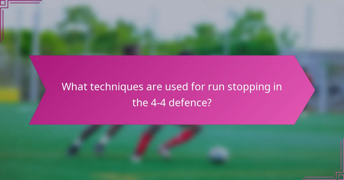 What techniques are used for run stopping in the 4-4 defence?