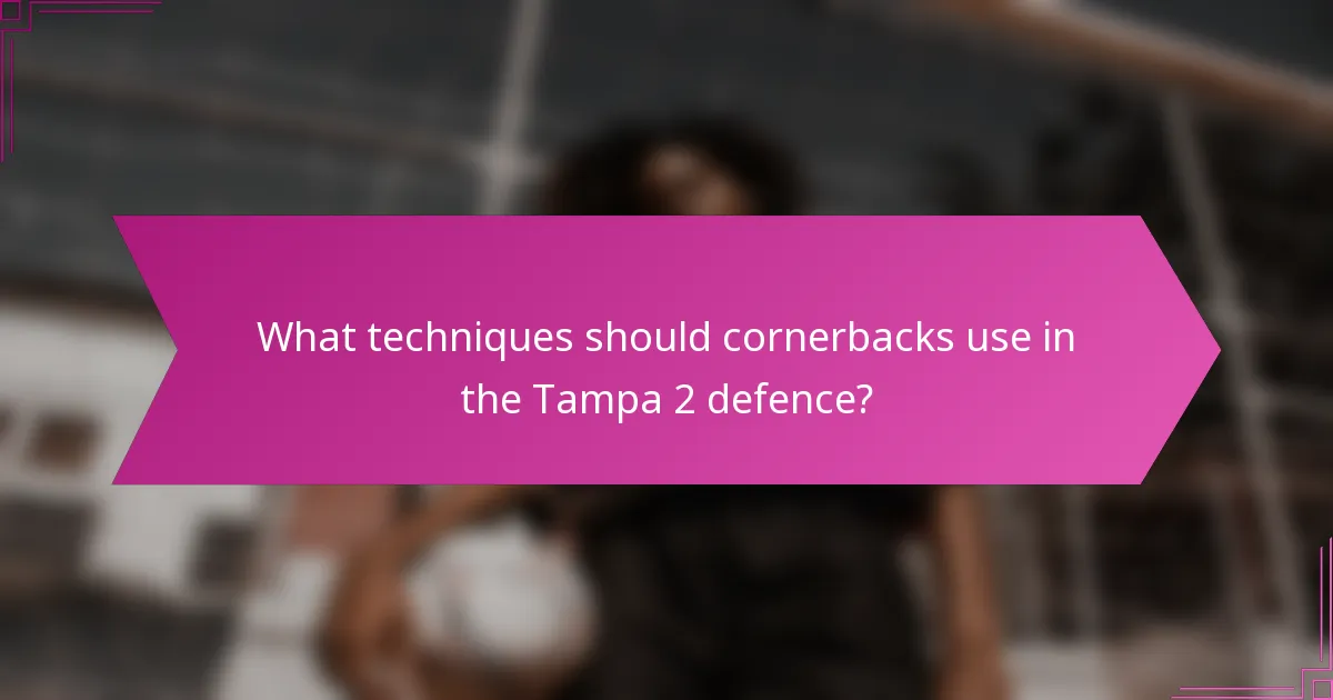 What techniques should cornerbacks use in the Tampa 2 defence?