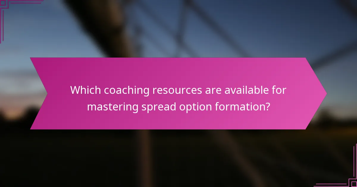 Which coaching resources are available for mastering spread option formation?