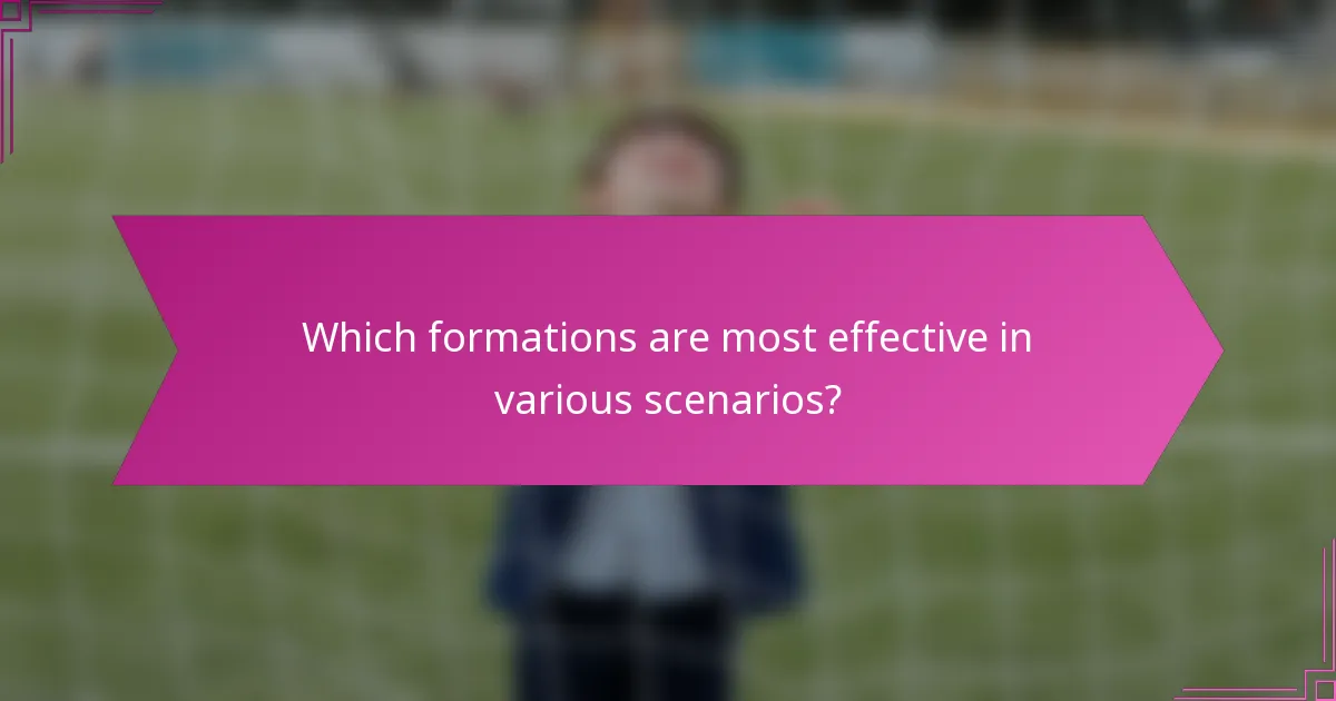 Which formations are most effective in various scenarios?